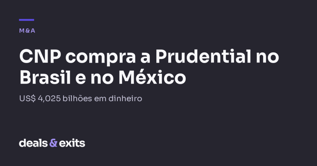 CNP Assurances compra as operações da Prudential no Brasil e no México por US$ 4 bilhões