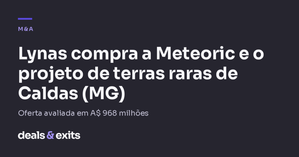 Lynas vai comprar a Meteoric e levar o projeto de terras raras de Caldas (MG)